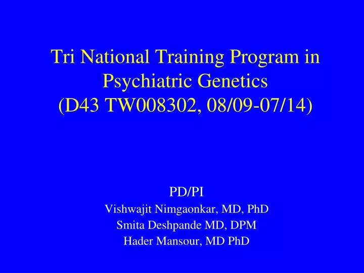 tri national training program in psychiatric genetics d43 tw008302 08 09 07 14