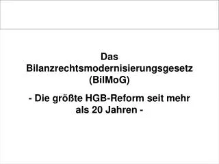 das bilanzrechtsmodernisierungsgesetz bilmog die gr te hgb reform seit mehr als 20 jahren