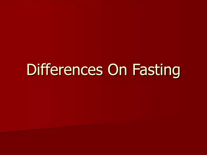 differences on fasting