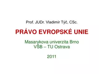 prof judr vladim r t csc pr vo evropsk unie masarykova univerzita brno v b tu ostrava 2011