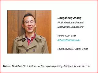 Dongsheng Zhang Ph.D. Graduate Student Mechanical Engineering Room 1327 ERB dzhang25@wisc