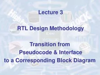 Lecture 3 RTL Design Methodology Transition from Pseudocode &amp; Interface