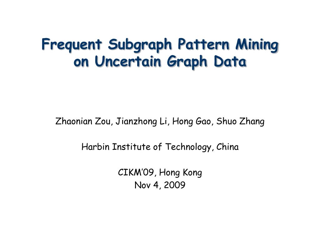 PPT - Frequent Subgraph Pattern Mining on Uncertain Graph Data ...