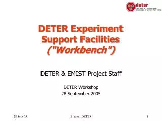 DETER Experiment Support Facilities (&quot;Workbench&quot;)