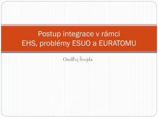 postup integrace v r mci ehs probl my esuo a euratomu