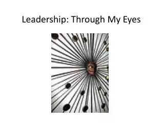 Leadership: Through My Eyes