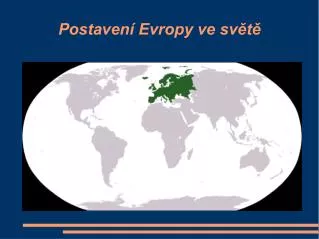 postaven evropy ve sv t