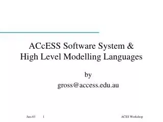 ACcESS Software System &amp; High Level Modelling Languages