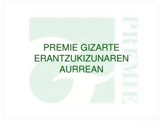 PREMIE GIZARTE ERANTZUKIZUNAREN AURREAN