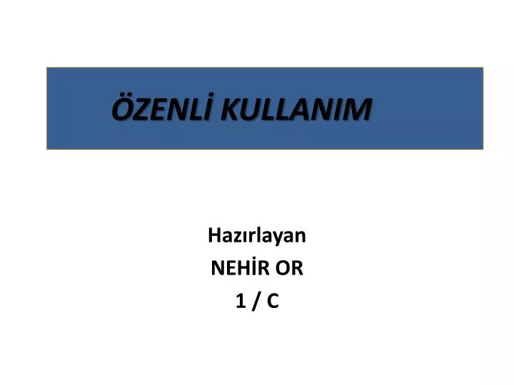 zenl kullanim