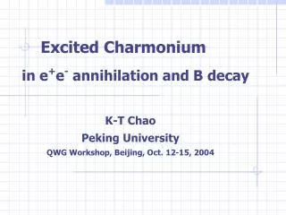 Excited Charmonium in e + e - annihilation and B decay
