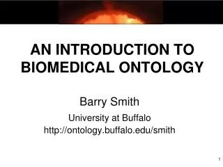 AN INTRODUCTION TO BIOMEDICAL ONTOLOGY