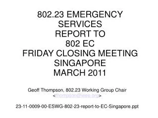 802.23 EMERGENCY SERVICES REPORT TO 802 EC FRIDAY CLOSING MEETING SINGAPORE MARCH 2011