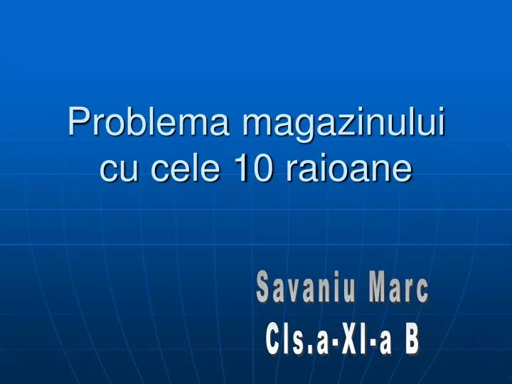 problema magazinului cu cele 10 raioane