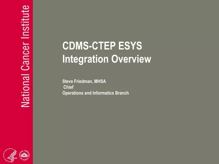 cdms ctep esys integration overview steve friedman mhsa chief operations and informatics branch