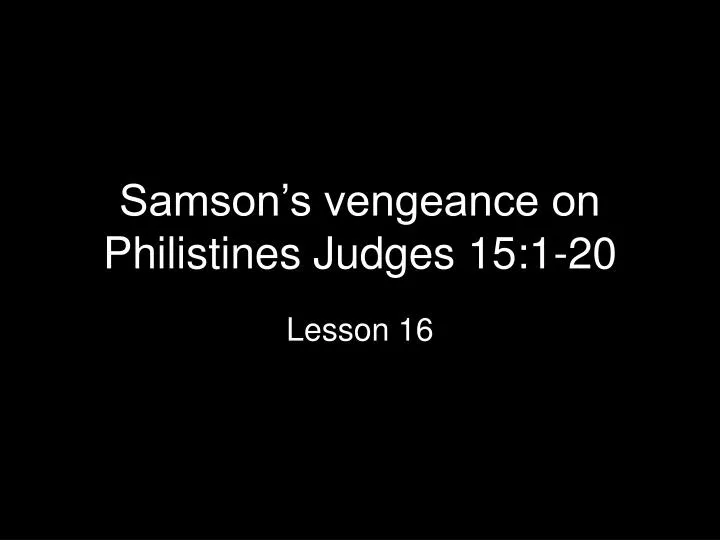 samson s vengeance on philistines judges 15 1 20