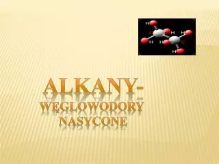 ALKANY- węglowodory nasyCONE