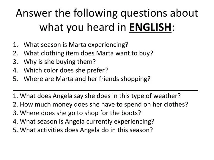 answer the following questions about what you heard in english