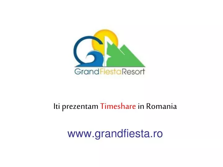 iti prezentam timeshare in romania www grandfiesta ro