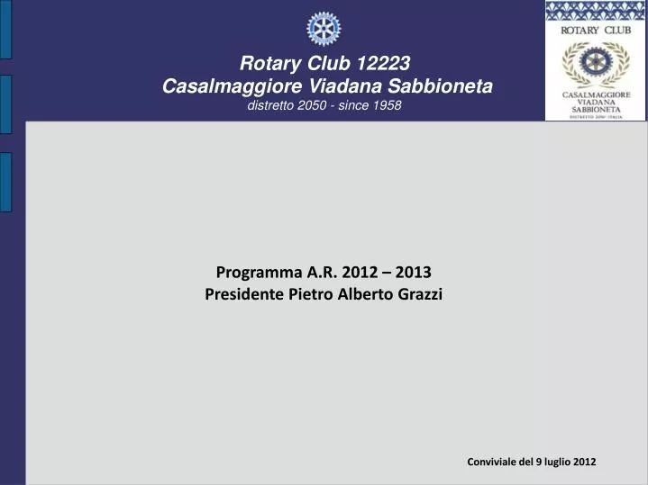 programma a r 2012 2013 presidente pietro alberto grazzi conviviale del 9 luglio 2012