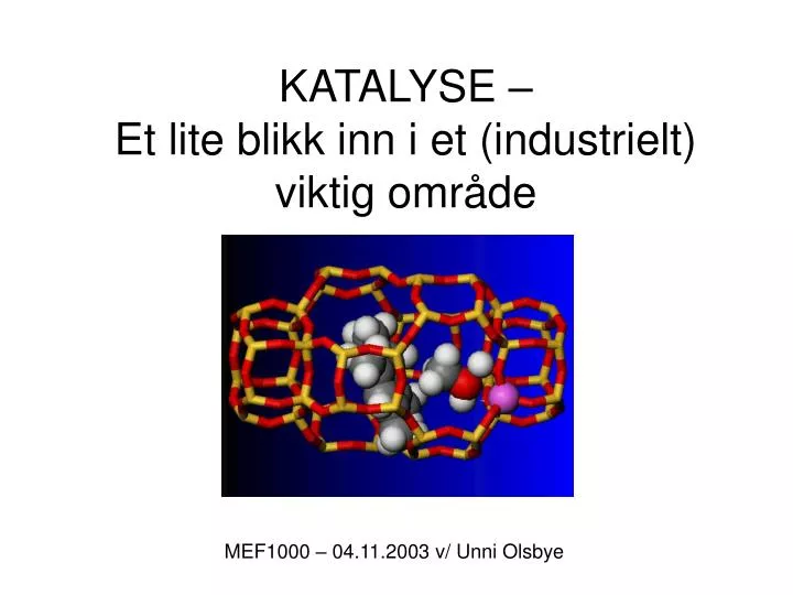 katalyse et lite blikk inn i et industrielt viktig omr de