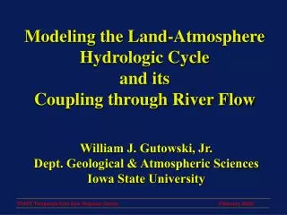 Modeling the Land-Atmosphere Hydrologic Cycle and its Coupling through River Flow