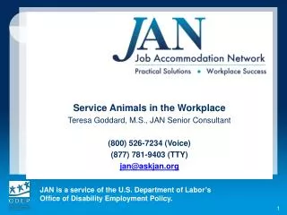 Service Animals in the Workplace Teresa Goddard, M.S., JAN Senior Consultant