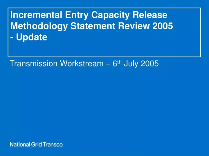 incremental entry capacity release methodology statement review 2005 update