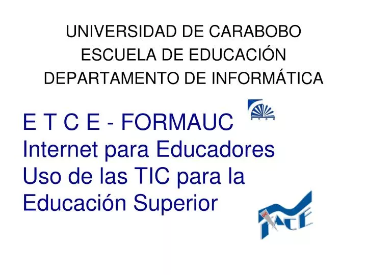 e t c e formauc internet para educadores uso de las tic para la educaci n superior