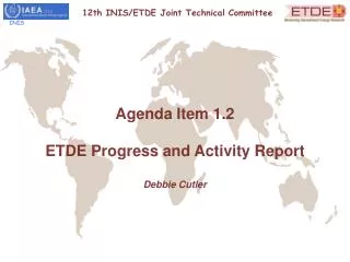 Agenda Item 1.2 ETDE Progress and Activity Report Debbie Cutler