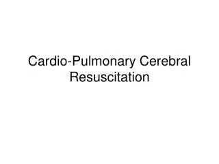 Cardio-Pulmonary Cerebral Resuscitation