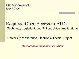 ETD 2006 Quebec City June 7, 2006 Required Open Access to ETDs: