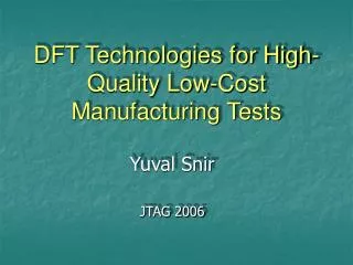 DFT Technologies for High-Quality Low-Cost Manufacturing Tests