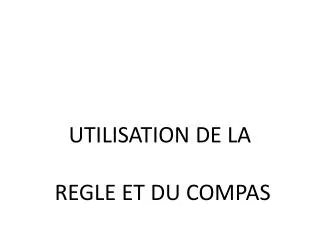 utilisation de la regle et du compas