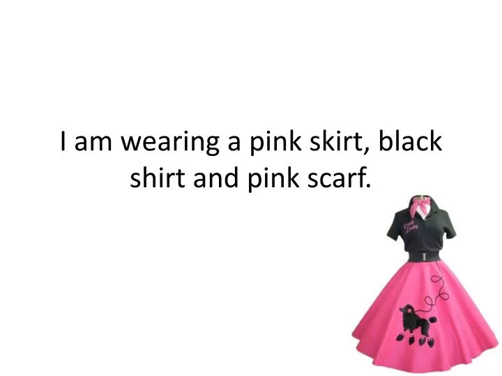 i am wearing a pink skirt black shirt and pink scarf