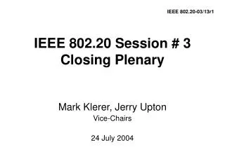 IEEE 802.20 Session # 3 Closing Plenary