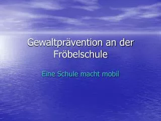gewaltpr vention an der fr belschule