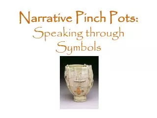 Narrative Pinch Pots: Speaking through Symbols