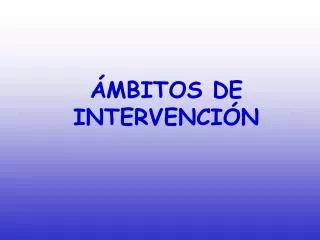 mbitos de intervenci n