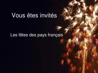 vous tes invit s