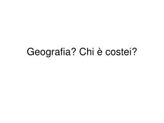 geografia chi costei