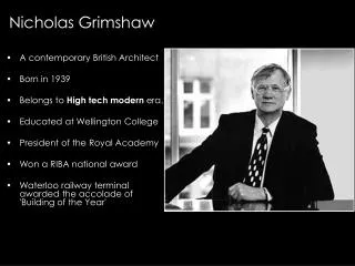 A contemporary British Architect Born in 1939 Belongs to High tech modern era.