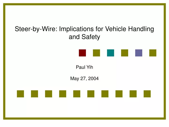 steer by wire implications for vehicle handling and safety paul yih may 27 2004