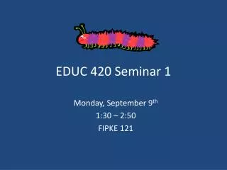 EDUC 420 Seminar 1