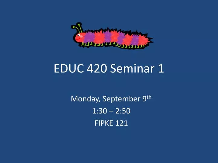 educ 420 seminar 1