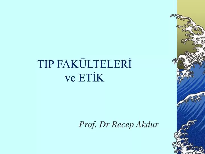 tip fak lteler ve et k