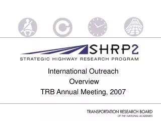 International Outreach Overview TRB Annual Meeting, 2007