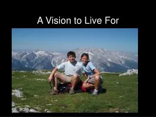 A Vision to Live For