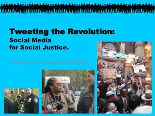 Tweeting the Revolution: Social Media for Social Justice.