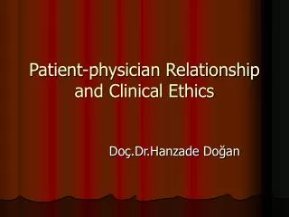 Patient-physician Relationship and Clinical Ethics